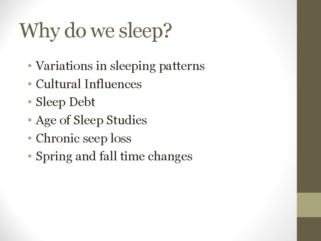 Why do we sleep? • Variations in sleeping patterns • Cultural Influences • Sleep