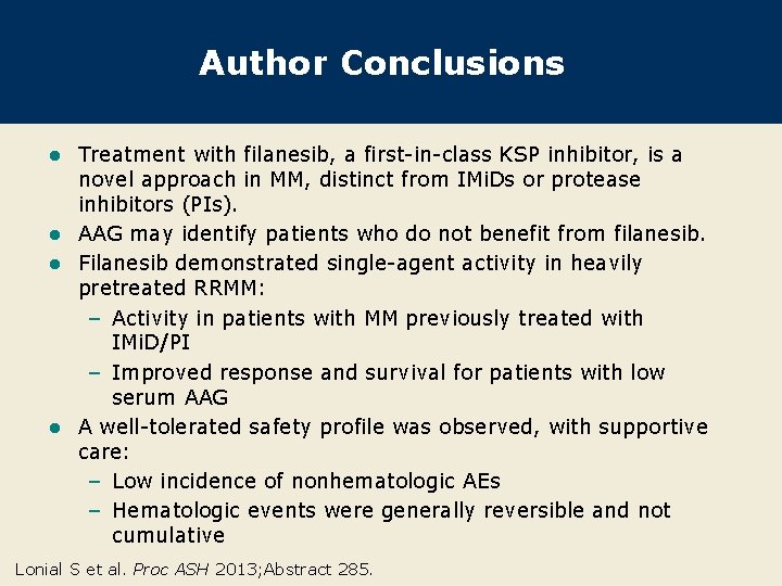 Author Conclusions Treatment with filanesib, a first-in-class KSP inhibitor, is a novel approach in