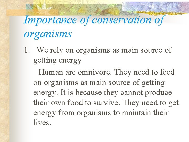 Importance of conservation of organisms 1. We rely on organisms as main source of