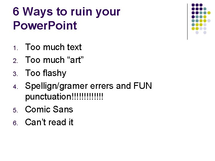 6 Ways to ruin your Power. Point 1. 2. 3. 4. 5. 6. Too