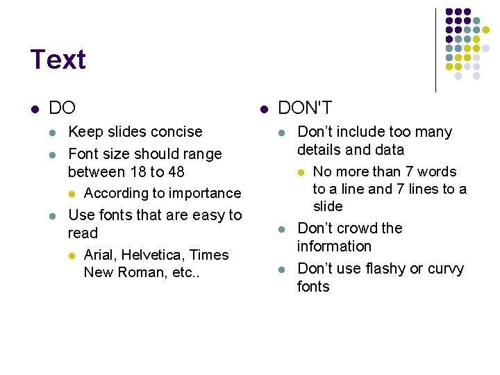 Text l DO l l l Keep slides concise Font size should range between