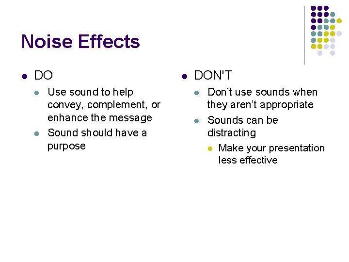 Noise Effects l DO l l Use sound to help convey, complement, or enhance