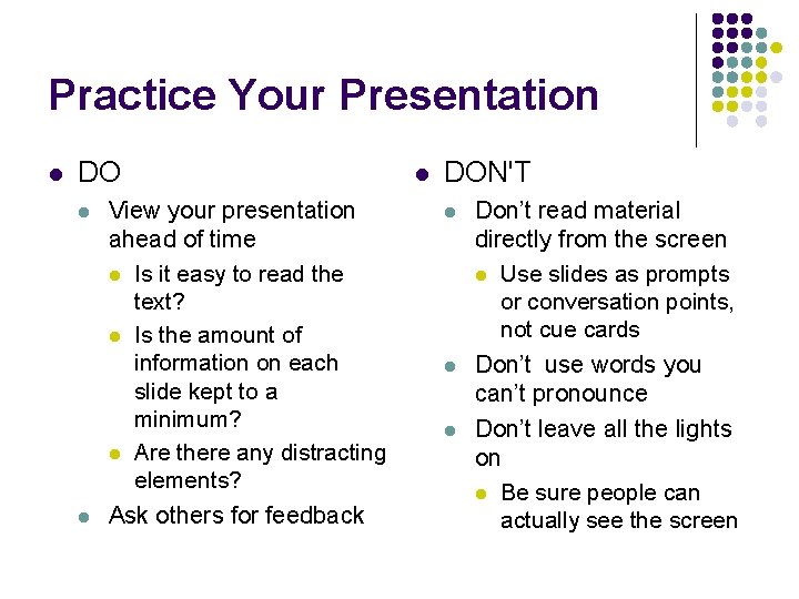 Practice Your Presentation l DO l l View your presentation ahead of time l