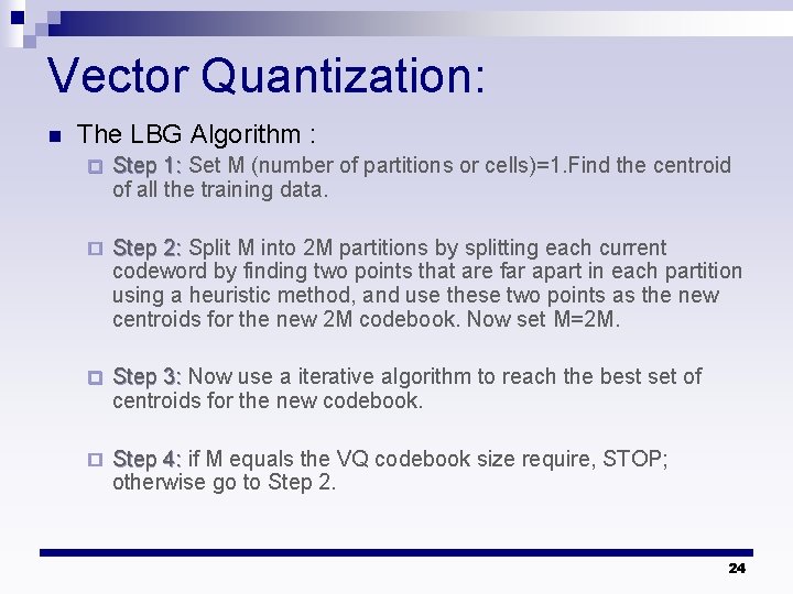 Vector Quantization: n The LBG Algorithm : ¨ Step 1: Set M (number of