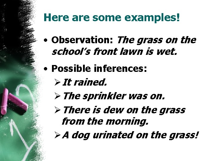 Here are some examples! • Observation: The grass on the school’s front lawn is