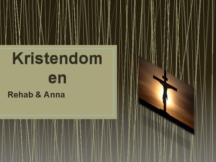 Kristendom en Rehab & Anna 