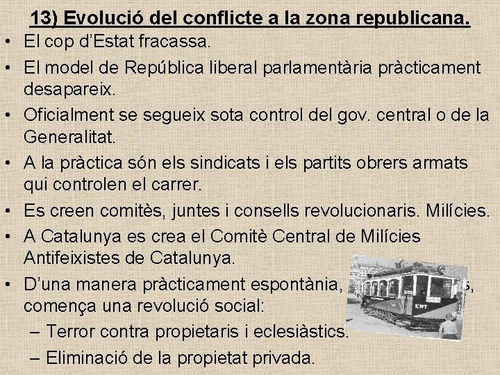 13) Evolució del conflicte a la zona republicana. • El cop d’Estat fracassa. •