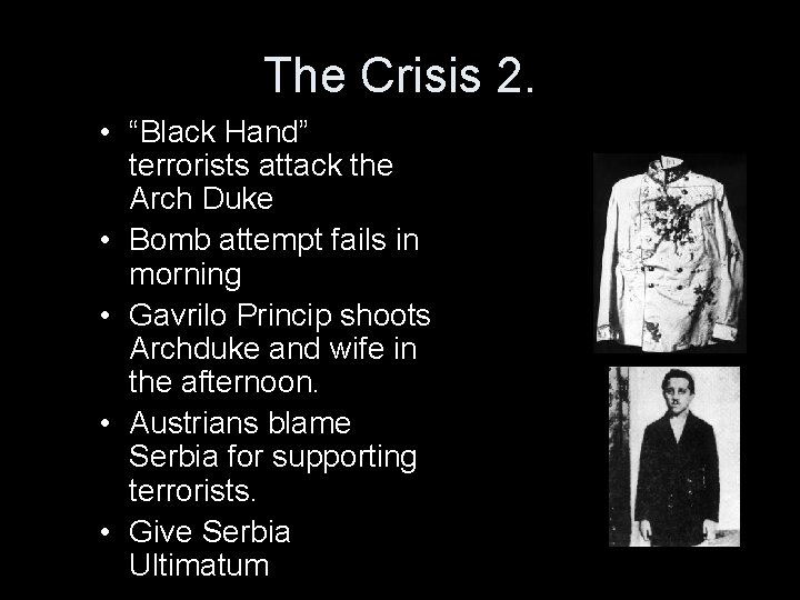 The Crisis 2. • “Black Hand” terrorists attack the Arch Duke • Bomb attempt