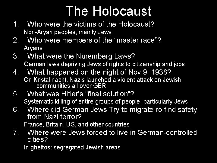 The Holocaust 1. Who were the victims of the Holocaust? Non-Aryan peoples, mainly Jews