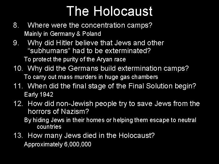 The Holocaust 8. Where were the concentration camps? Mainly in Germany & Poland 9.