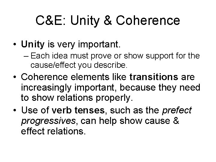 C&E: Unity & Coherence • Unity is very important. – Each idea must prove