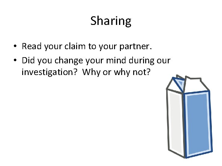 Sharing • Read your claim to your partner. • Did you change your mind