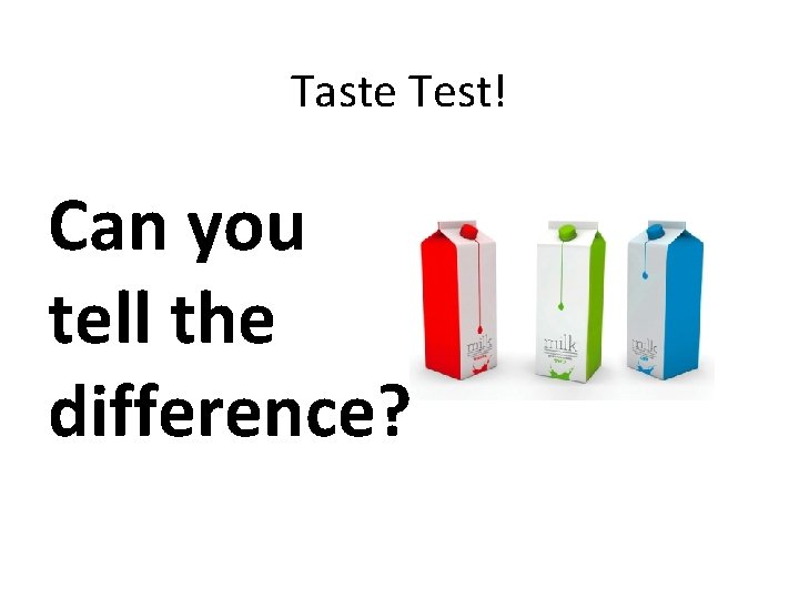 Taste Test! Can you tell the difference? 