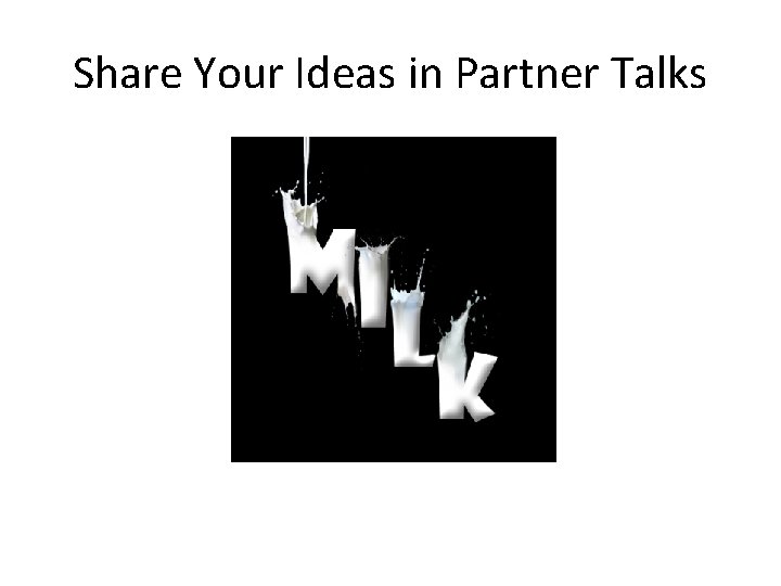 Share Your Ideas in Partner Talks 