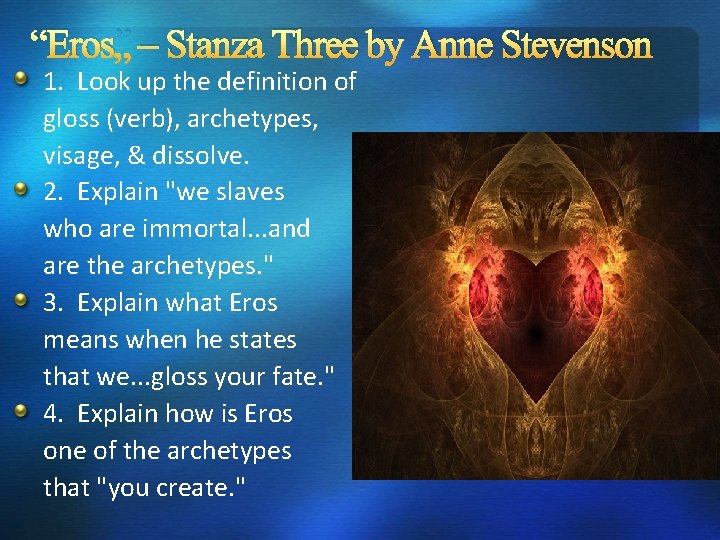 “Eros” – Stanza Three by Anne Stevenson 1. Look up the definition of gloss “Eros” – Stanza Three by Anne Stevenson 1. Look up the definition of gloss