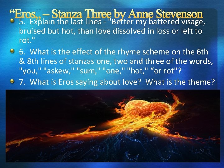 “Eros” – Stanza Three by Anne Stevenson 5. Explain the last lines - "Better “Eros” – Stanza Three by Anne Stevenson 5. Explain the last lines - "Better