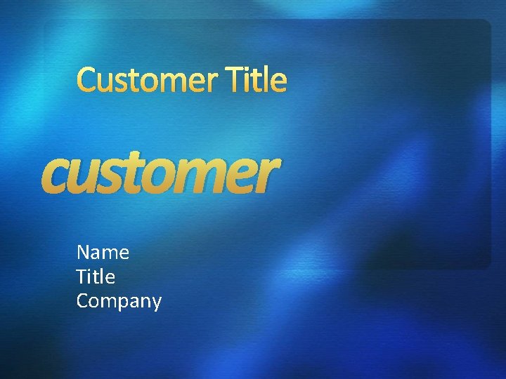 Customer Title customer Name Title Company Customer Title customer Name Title Company