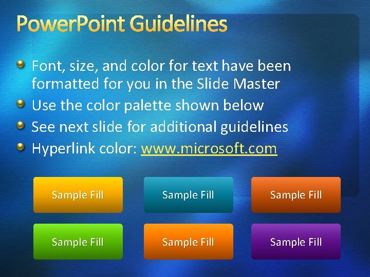 Power. Point Guidelines Font, size, and color for text have been formatted for you Power. Point Guidelines Font, size, and color for text have been formatted for you