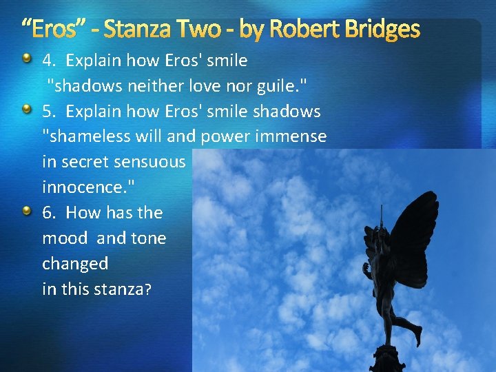 “Eros” - Stanza Two - by Robert Bridges 4. Explain how Eros' smile "shadows “Eros” - Stanza Two - by Robert Bridges 4. Explain how Eros' smile "shadows