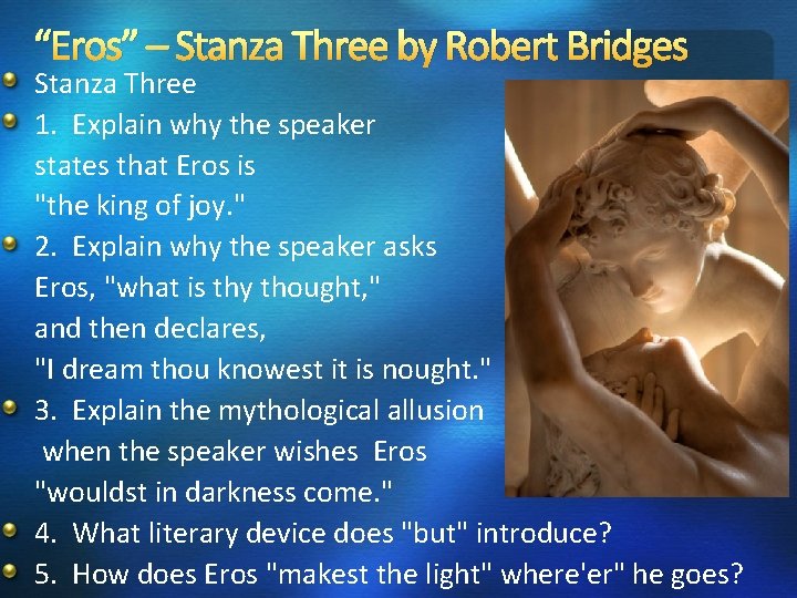 “Eros” – Stanza Three by Robert Bridges Stanza Three 1. Explain why the speaker “Eros” – Stanza Three by Robert Bridges Stanza Three 1. Explain why the speaker