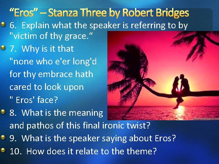 “Eros” – Stanza Three by Robert Bridges 6. Explain what the speaker is referring “Eros” – Stanza Three by Robert Bridges 6. Explain what the speaker is referring