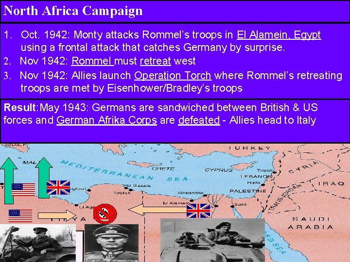 North Africa Campaign 1. Oct. 1942: Monty attacks Rommel’s troops in El Alamein, Egypt