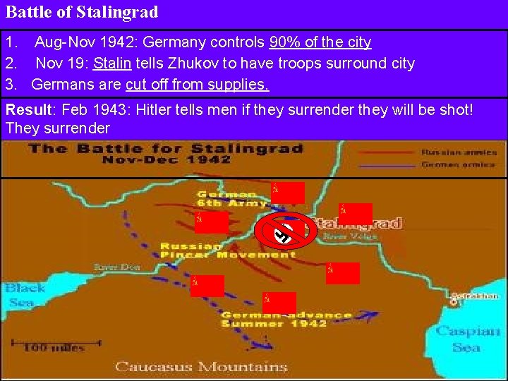Battle of Stalingrad 1. Aug-Nov 1942: Germany controls 90% of the city 2. Nov