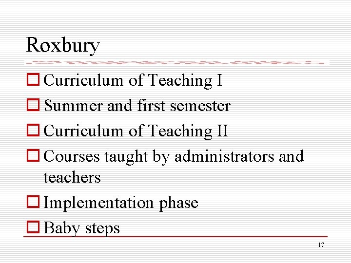 Roxbury o Curriculum of Teaching I o Summer and first semester o Curriculum of