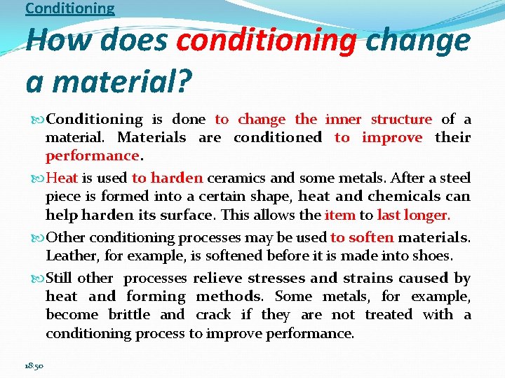 Conditioning How does conditioning change a material? Conditioning is done to change the inner