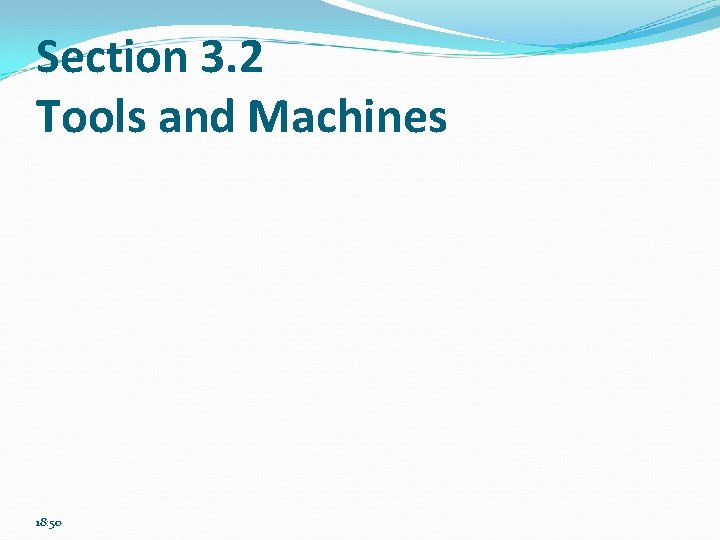 Section 3. 2 Tools and Machines 18: 50 