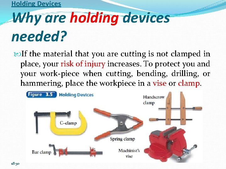 Holding Devices Why are holding devices needed? If the material that you are cutting