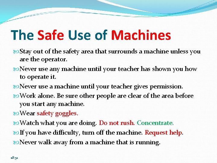 The Safe Use of Machines Stay out of the safety area that surrounds a