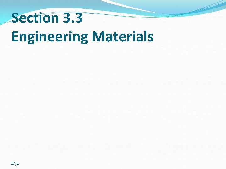 Section 3. 3 Engineering Materials 18: 51 