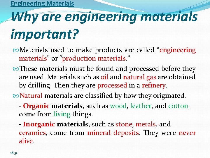 Engineering Materials Why are engineering materials important? Materials used to make products are called