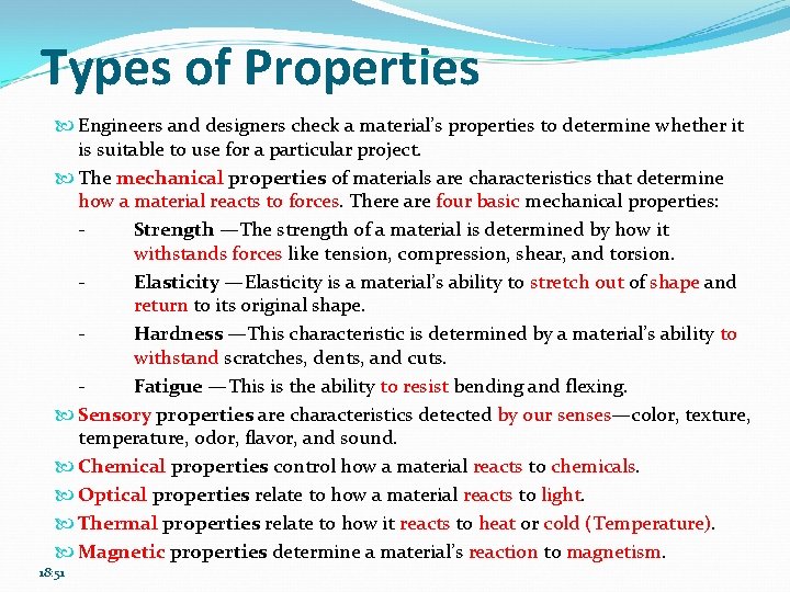 Types of Properties Engineers and designers check a material’s properties to determine whether it