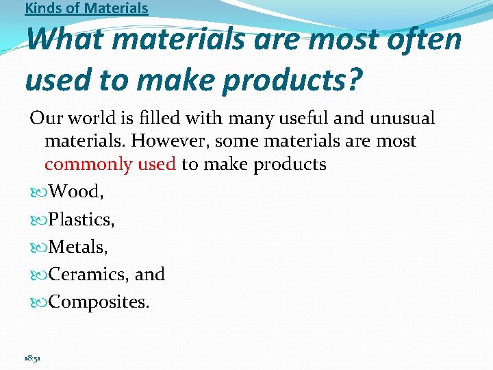 Kinds of Materials What materials are most often used to make products? Our world