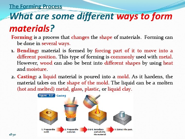 The Forming Process What are some different ways to form materials? Forming is a