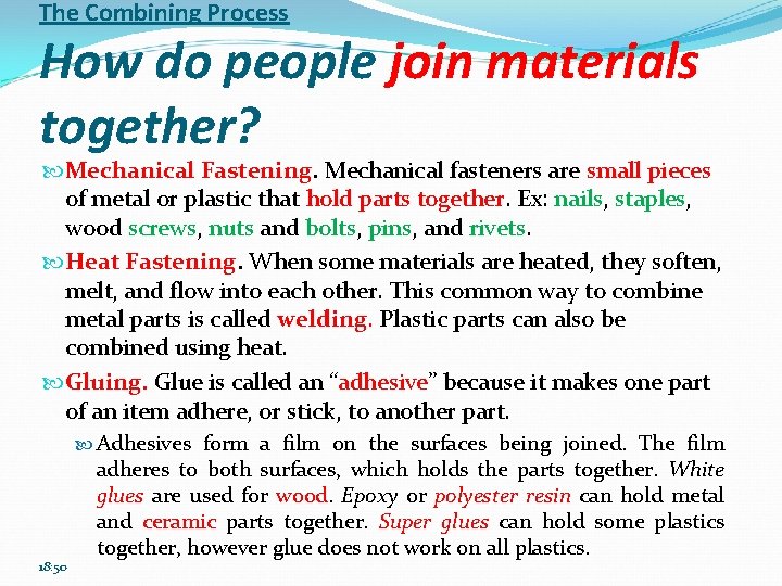 The Combining Process How do people join materials together? Mechanical Fastening. Mechanical fasteners are