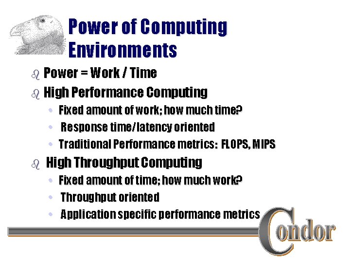 Power of Computing Environments b Power = Work / Time b High Performance Computing