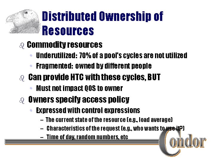 Distributed Ownership of Resources b Commodity resources • Underutilized: 70% of a pool's cycles