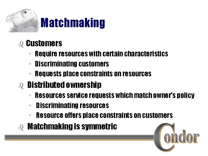 Matchmaking b Customers • • • b Distributed ownership • • • b Require