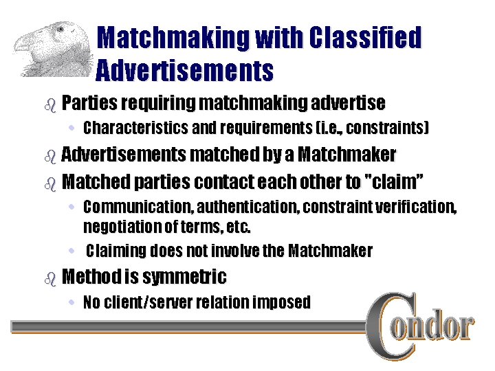 Matchmaking with Classified Advertisements b Parties requiring matchmaking advertise • Characteristics and requirements (i.
