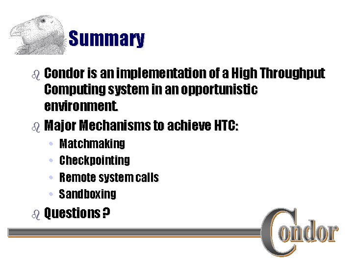 Summary b Condor is an implementation of a High Throughput Computing system in an