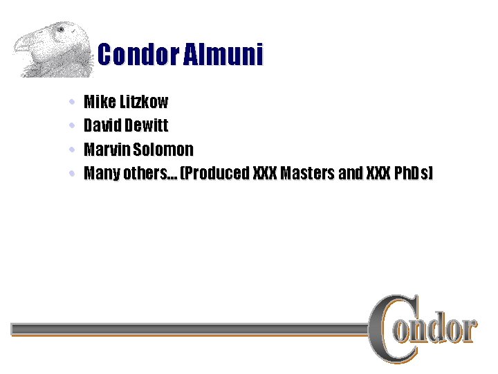 Condor Almuni • • Mike Litzkow David Dewitt Marvin Solomon Many others… (Produced XXX