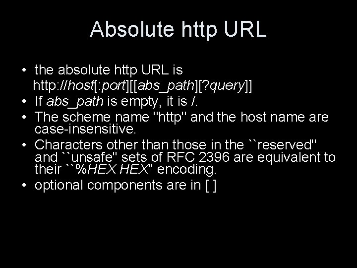 Absolute http URL • the absolute http URL is http: //host[: port][[abs_path][? query]] •