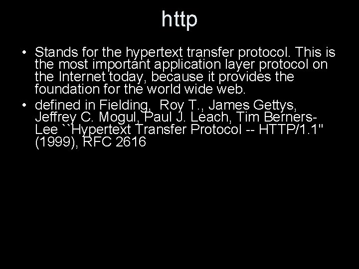 http • Stands for the hypertext transfer protocol. This is the most important application