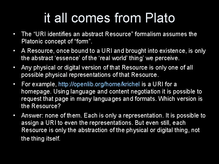 it all comes from Plato • The “URI identifies an abstract Resource” formalism assumes