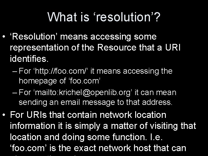 What is ‘resolution’? • ‘Resolution’ means accessing some representation of the Resource that a