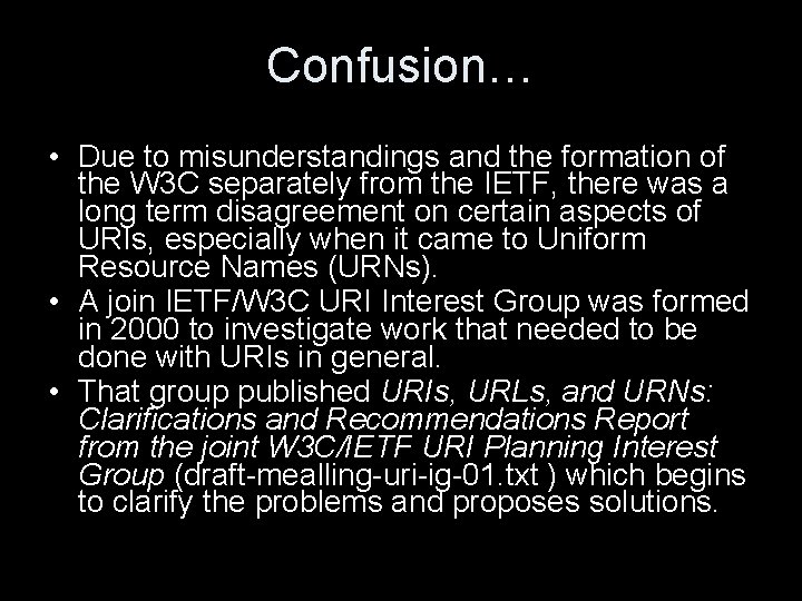 Confusion… • Due to misunderstandings and the formation of the W 3 C separately