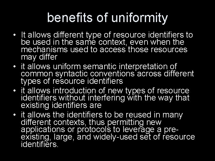 benefits of uniformity • It allows different type of resource identifiers to be used